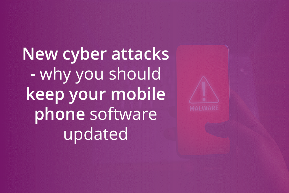 Featured image for New cyber attacks – why you should keep your mobile phone software updated